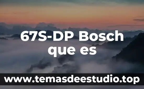 67S-DP Bosch que es