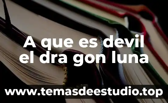 Que es el solo la luna y las estrellas 5 A que es devil el dra gon luna