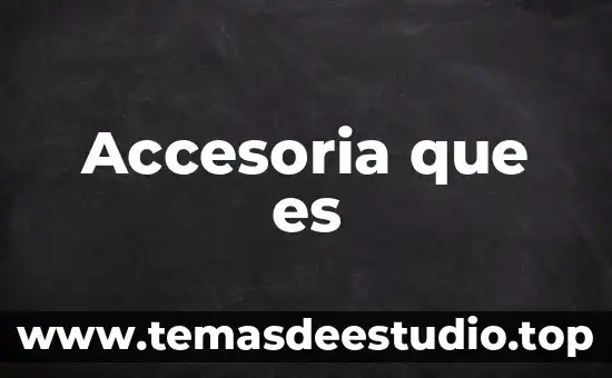 Y que es la verdad 7 Accesoria que es