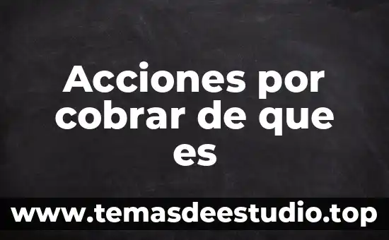 Acciones por cobrar de que es