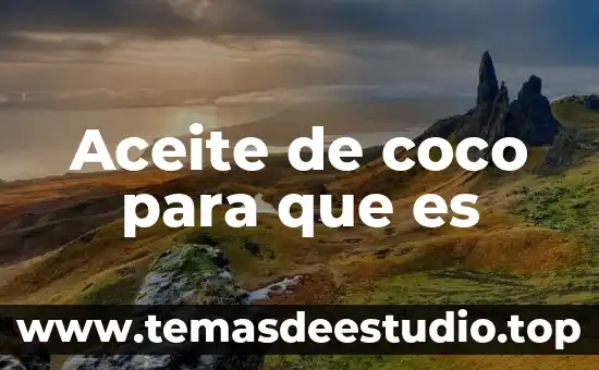 Aceite de coco para que es