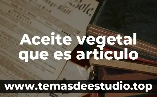 Que es la celuls vegetal 6 Aceite vegetal que es articulo