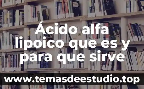 Para que es wl falotoprina alfa en hombres 6 Ácido alfa lipoico que es y para que sirve