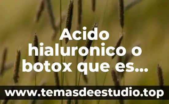 Acido hialuronico o botox que es mejor