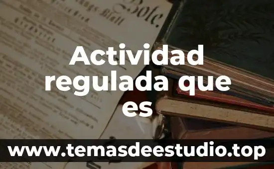 Actividad regulada que es