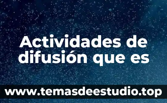 Por que es importante asignacion de actividades en una empresa 7 Actividades de difusión que es