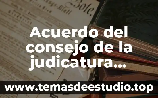 Que es el codigo penal federal historia 7 Acuerdo del consejo de la judicatura federal que es