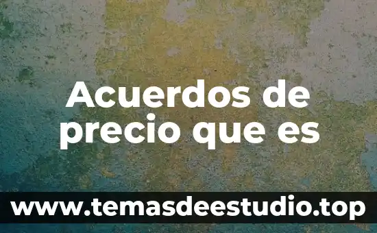 Que es ser etica en una empresa 8 Acuerdos de precio que es