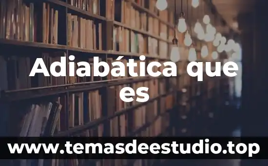Que es el pensamiento y los tipos de pensamiento 7 Adiabática que es