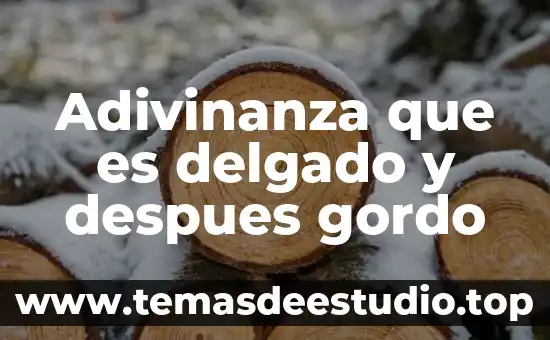 Que es part status 3 Adivinanza que es delgado y despues gordo
