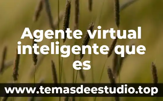 Agente extinguidor que es 6 Agente virtual inteligente que es