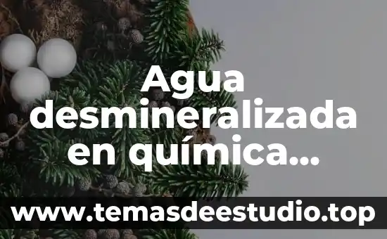 Que es la historia clinica de una enfermedad 7 Agua desmineralizada en química clínica qué es