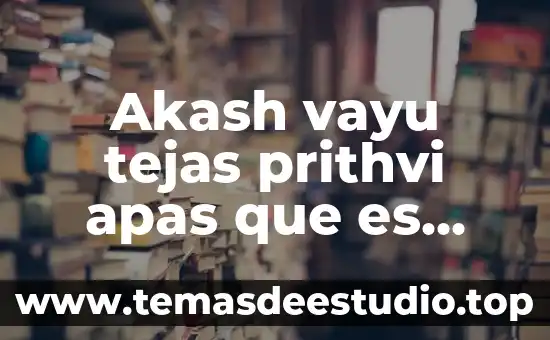 Cuando uno ya no tiene vesícula que es recomendable comer 6 Akash vayu tejas prithvi apas que es cada uno