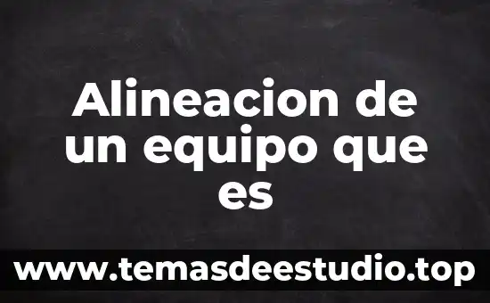 Alineacion de un equipo que es