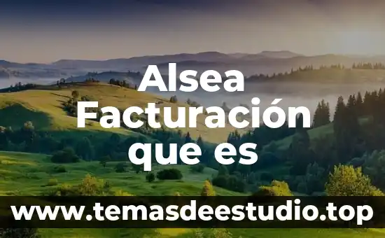Que es reporte de facturacion para un periodo determinado 4 Alsea Facturación que es