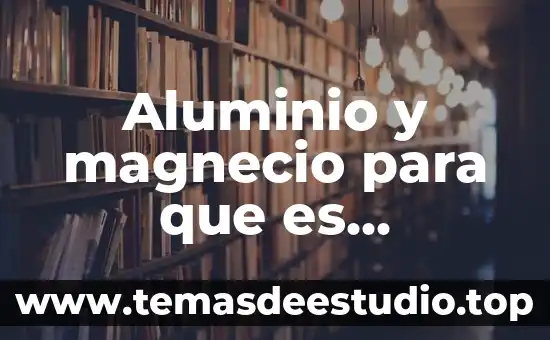 Qué es el proceso de recocido aluminio 6 Aluminio y magnecio para que es pediatrivo