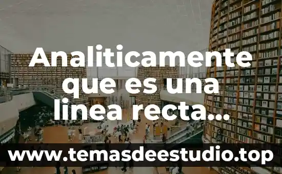 Que es un descendiente en linea recta 4 Analiticamente que es una linea recta yahoo