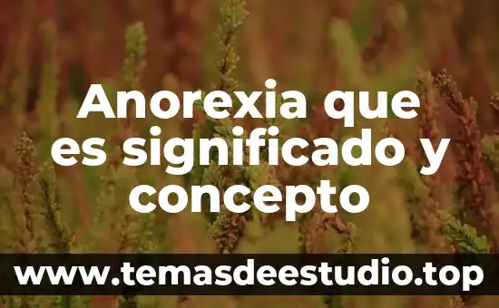 Unicef que es significado 6 Anorexia que es significado y concepto