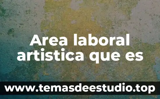 Que es un ruta area 3 Area laboral artistica que es