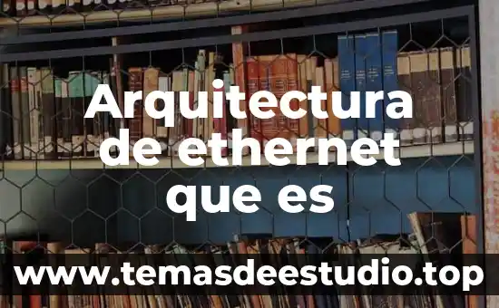 Que es la division tripartita en arquitectura 5 Arquitectura de ethernet que es