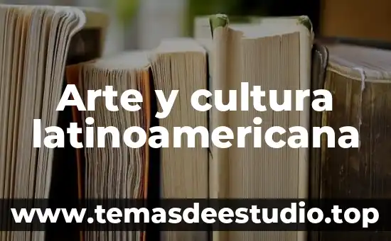 Que es la cultura y la tradicion 5 Arte y cultura latinoamericana