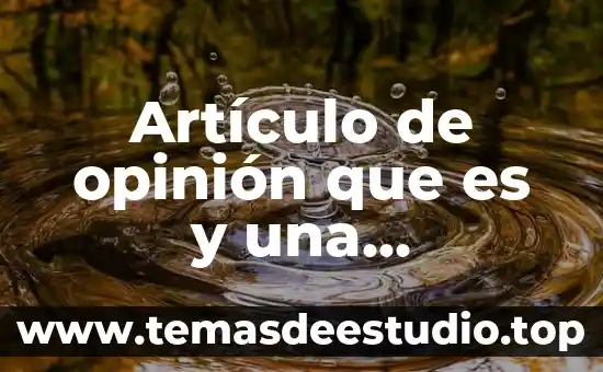 ¿Qué es la opinión pública de Alcohólicos Anónimos? 6 Artículo de opinión que es y una característica con ejemplo