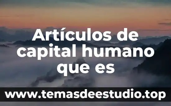 Sistemas corporales por que es importante del cuerpo humano 4 Artículos de capital humano que es
