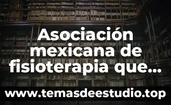 Qué es una asociación animal gubernamental 5 Asociación mexicana de fisioterapia que es