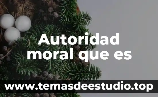 Que es el conocimiento por autoridad 7 Autoridad moral que es