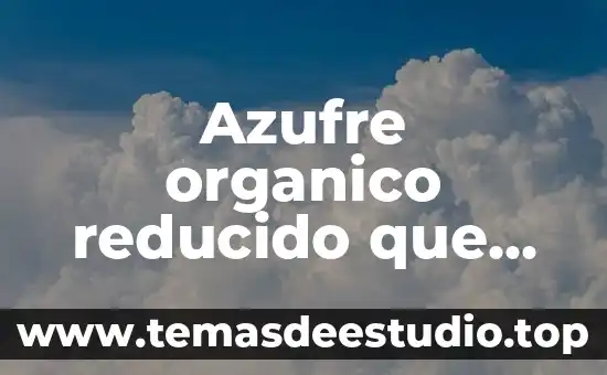 Que es el modelo organico o psicosociologico 5 Azufre organico reducido que es