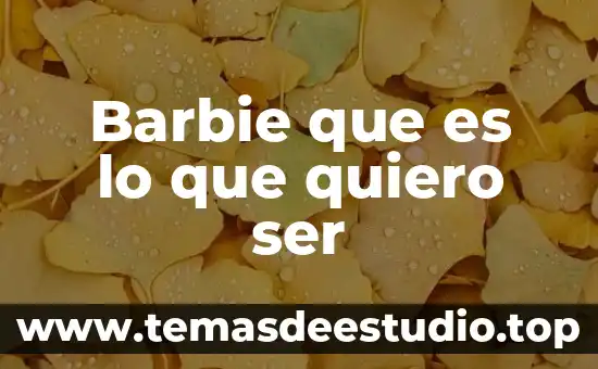 Barbie que es lo que quiero ser