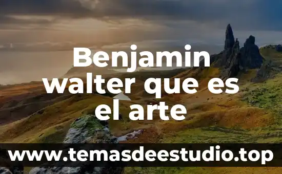 Que es el arte de lo oculto 4 Benjamin walter que es el arte