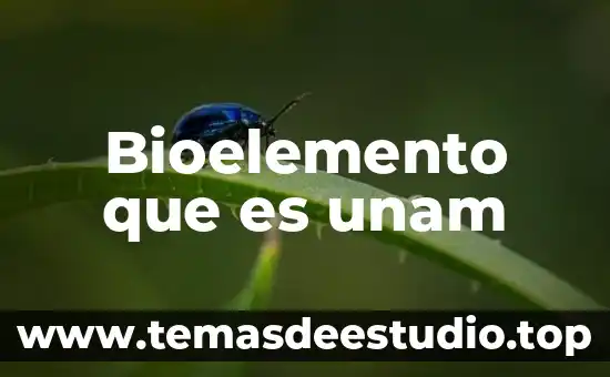 Bioelemento que es unam