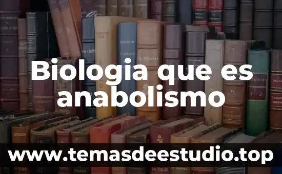 Que es la biologia libros 5 Biologia que es anabolismo