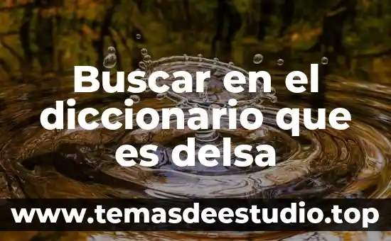 Comprensión lectora que es buscar palabras fantasmas 6 Buscar en el diccionario que es delsa