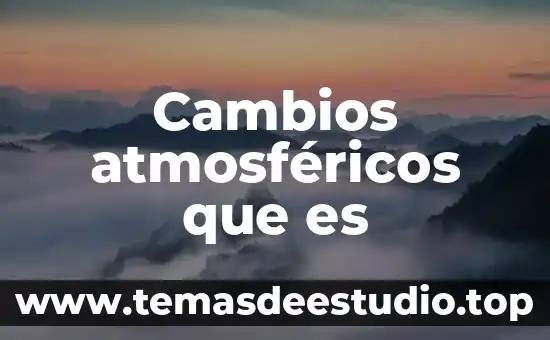 Qué es un eslabón binario en mecanismos 8 Cambios atmosféricos que es
