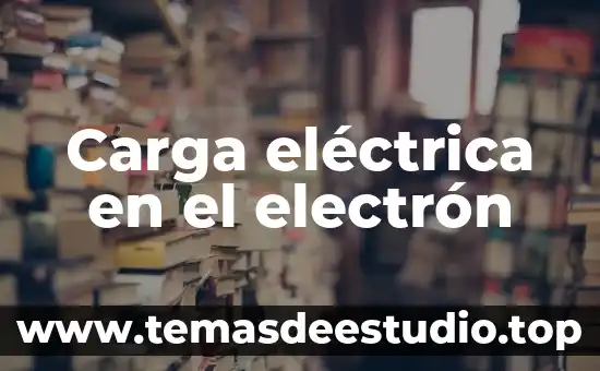 Que es una carga muerta en arquitectura 5 Carga eléctrica en el electrón