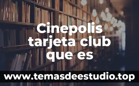 Que es la tarjeta wow 7 Cinepolis tarjeta club que es