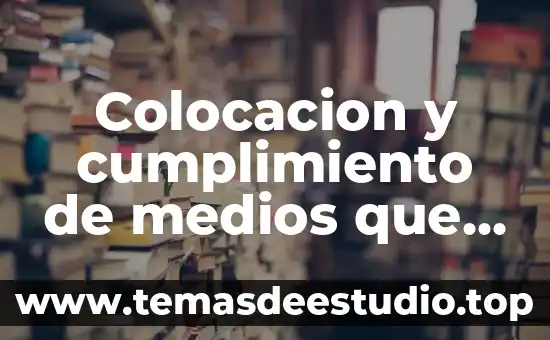 Colocacion y cumplimiento de medios que es