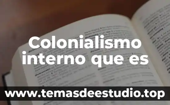 Qué es un obstáculo interno en el ser humano 5 Colonialismo interno que es