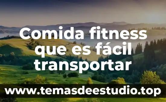 Que es comida mediterranea significa 8 Comida fitness que es fácil transportar