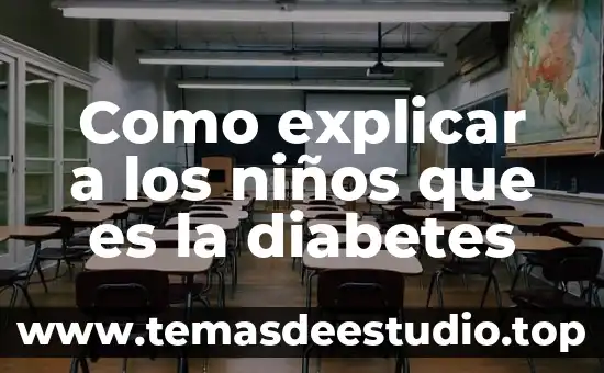 Qué es la diabetes concepto para niños 4 Como explicar a los niños que es la diabetes