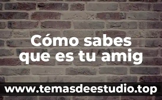 Cómo sabes que es pensamiento racional 4 Cómo sabes que es tu amig