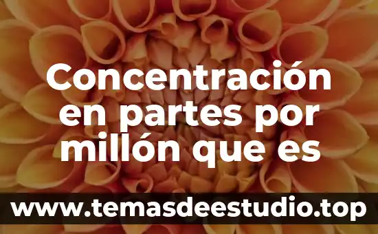 Que es area de concentracion en la uam 4 Concentración en partes por millón que es