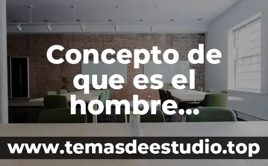 Concepto de que es el hombre filosofia