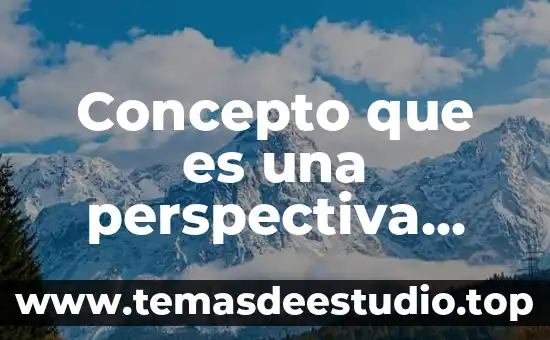 Concepto que es una perspectiva teórica escolar
