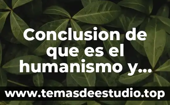 Qué es método de observación y donde se aplica 5 Conclusion de que es el humanismo y donde se aplica