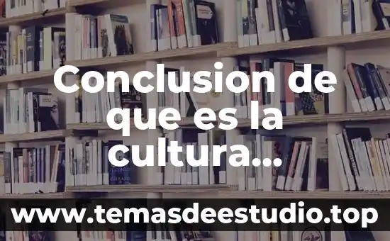 Que es el significado en la psicologia organizacional 6 Conclusion de que es la cultura organizacional