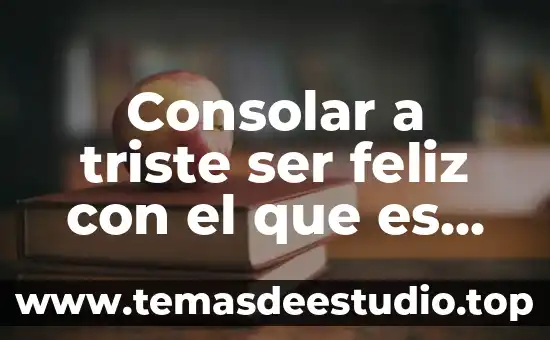 Consolar a triste ser feliz con el que es feliz