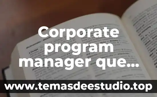 Que es un program cronologico 8 Corporate program manager que es
